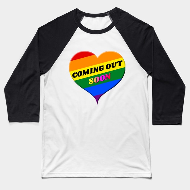 Coming Out Soon Gay Pride Baseball T-Shirt by sassySarcastic